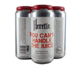 Heretic You Cant Handle The Juice 16oz 4-Pack Can